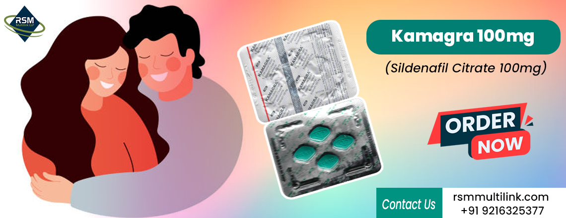 Kamagra 100mg as an Effective Erectile Dysfunction Solution With Maximizing Intimacy